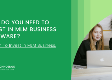 Why Do You Need To Invest In MLM Business Software?