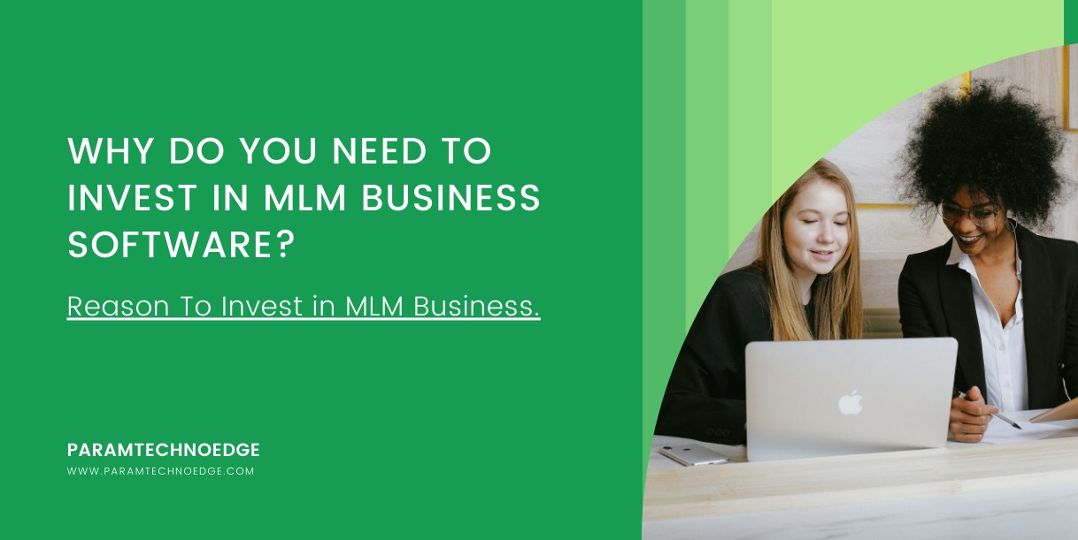 Why Do You Need To Invest In MLM Business Software?